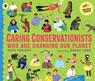 Caring Conservationists Who Are Changing Our Planet - Kate Peridot - 9781529513226