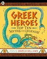 Greek Heroes: Top Ten Myths and Legends! - Marcia Williams - 9781529513950