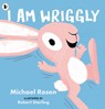 I Am Wriggly - Michael Rosen - 9781529517057