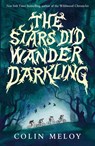 The Stars Did Wander Darkling - Colin Meloy - 9781529517286