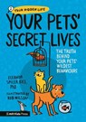 Your Pets’ Secret Lives: The Truth Behind Your Pets' Wildest Behaviours - Eleanor Spicer Rice - 9781529519761