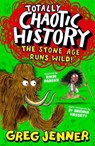 Totally Chaotic History: The Stone Age Runs Wild! - Greg Jenner ; Brenna Hassett - 9781529522495