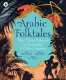 Arabic Folktales: The Three Princes of Serendip and Other Stories - Rodaan Al Galidi - 9781529524222
