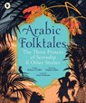 Arabic Folktales: The Three Princes of Serendip and Other Stories - Rodaan Al Galidi - 9781529524222