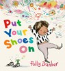 Put Your Shoes On - Polly Dunbar - 9781529524697