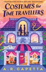 Costumes for Time Travellers - A. R. Capetta - 9781529528794