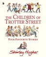 The Children of Trotter Street: Four Favourite Stories - Shirley Hughes - 9781529531824