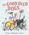 The Good Deed Dogs - Emma Chichester Clark - 9781529533170