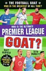 The Football GOAT: Who is the Ultimate Premier League GOAT? - Seth Burkett ; Matt Oldfield - 9781529537680