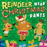 Reindeer Wear Christmas Pants - Nina Night - 9781529539288