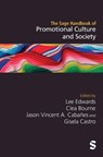 The Sage Handbook of Promotional Culture and Society - Lee Edwards ; Clea Bourne ; Jason Vincent A. Cabanes - 9781529602623