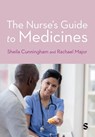 The Nurse's Guide to Medicines - Sheila Cunningham ; Rachael Major - 9781529603828