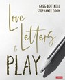 Love Letters to Play - Bottrill - 9781529608007