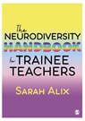 The Neurodiversity Handbook for Trainee Teachers - ALIX,  Sarah - 9781529609769