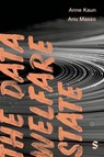The Data Welfare State - Anne Kaun ; Anu Masso - 9781529667806