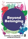 Beyond Belonging - David Kam ; Amy Phung ; Mai-Anh Peterson - 9781529673197