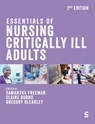 Essentials of Nursing Critically Ill Adults - Samantha Freeman ; Claire Burns ; Gregory Bleakley - 9781529680638