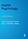 Health Psychology - Julie M. Gamble-Turner ; Tara J. Cheetham-Blake - 9781529682960