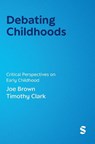 Debating Childhoods - Joe Brown ; Timothy Clark - 9781529683066