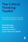 The Critical Thinking Toolkit - Paula Beesley ; Belinda Cooke ; Laurence Morris ; Louise Warwick-Booth - 9781529683196
