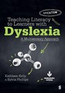 Teaching Literacy to Learners with Dyslexia - Kathleen Kelly ; Sylvia Phillips - 9781529684629