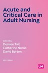 Acute and Critical Care in Adult Nursing (Fourth edition) - Desiree Tait ; Catherine Norris ; David Barton - 9781529691474