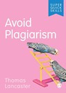 Avoid Plagiarism - Thomas Lancaster - 9781529704976