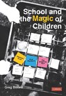 School and the Magic of Children - BOTTRILL,  Greg - 9781529709841