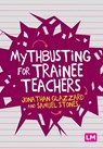 Mythbusting for Trainee Teachers - Glazzard - 9781529709865