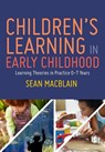 Children's Learning in Early Childhood - MACBLAIN,  Sean - 9781529716252