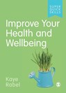 Improve Your Health and Wellbeing - Kaye Rabel - 9781529744804