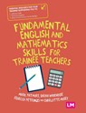 Fundamental English and Mathematics Skills for Trainee Teachers - PATMORE,  Mark ; Woodhouse, Sarah ; Petronzi, Rebecca ; Mosey, Charlotte - 9781529754834