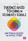 Evidence Based Teaching in Secondary Schools - STONES,  Samuel ; Glazzard, Professor Jonathan - 9781529755763