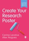Create Your Research Poster - Corina Lacatus ; Alex Nogues - 9781529767575