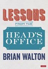 Lessons from the Head's Office - WALTON,  Brian - 9781529767711