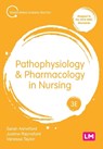 Pathophysiology and Pharmacology in Nursing - Sarah Ashelford ; Justine Raynsford ; Vanessa Taylor - 9781529768497