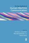 The SAGE Handbook of Human-Machine Communication - GUZMAN,  Andrea L. ; McEwen, Rhonda ; Jones, Steven - 9781529773927