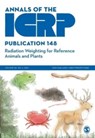 ICRP Publication 148: Radiation Weighting for Reference Animals and Plants - ICRP - 9781529777468