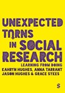 Unexpected Turns in Social Research - Kahryn Hughes ; Anna Tarrant ; Jason Hughes - 9781529779943