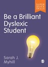 Be a Brilliant Dyslexic Student - Myhill - 9781529790818