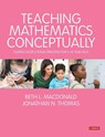 Teaching Mathematics Conceptually - Beth L. MacDonald ; Jonathan N. Thomas - 9781529791846