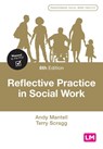 Reflective Practice in Social Work - MANTELL,  Andy ; Scragg, Terry - 9781529798586