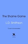 The Shame Game - L. D. Smithson - 9781529904932