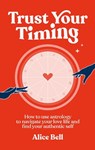 Trust Your Timing - Alice Bell - 9781529904970