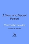 A Slow and Secret Poison - Carmella Lowkis - 9781529907773