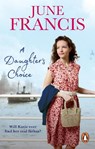 A Daughter's Choice - June Francis - 9781529911152