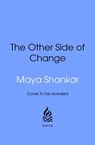 The Other Side of Change - Maya Shankar - 9781529911312