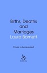 Births, Deaths and Marriages - Laura Barnett - 9781529912500