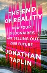 The End of Reality - Jonathan Taplin - 9781529917895