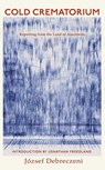 Cold Crematorium - József Debreczeni - 9781529918328